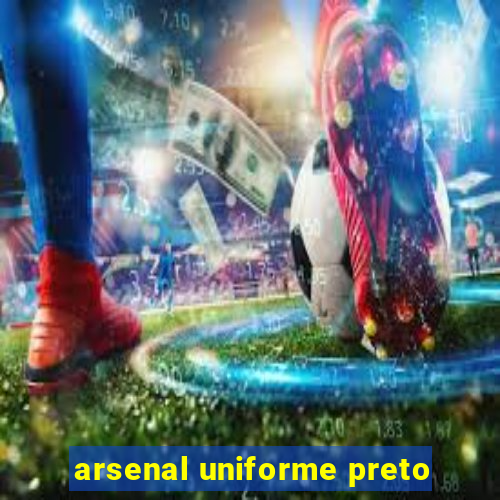 arsenal uniforme preto